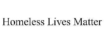 HOMELESS LIVES MATTER