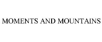 MOMENTS AND MOUNTAINS