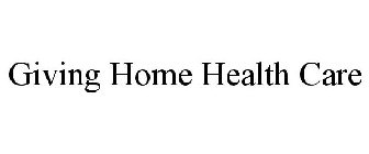 GIVING HOME HEALTH CARE