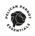 PELICAN PARROT ESSENTIALS