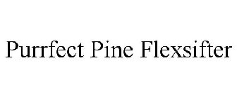 PURRFECT PINE FLEXSIFTER