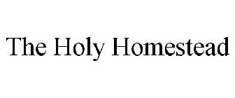 THE HOLY HOMESTEAD
