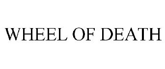 WHEEL OF DEATH