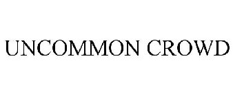 UNCOMMON CROWD