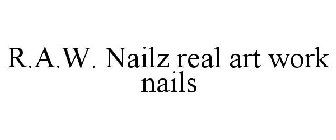 R.A.W. NAILZ REAL ART WORK NAILS