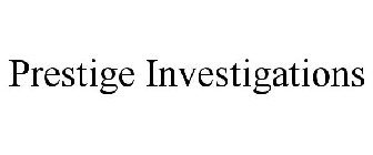 PRESTIGE INVESTIGATIONS