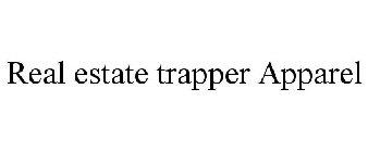 REAL ESTATE TRAPPER APPAREL