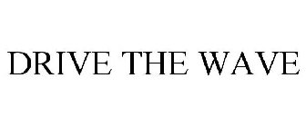 DRIVE THE WAVE