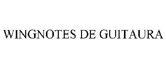 WINGNOTES DE GUITAURA