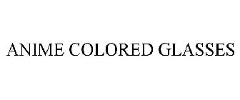 ANIME COLORED GLASSES