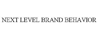 NEXT LEVEL BRAND BEHAVIOR