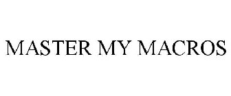 MASTER MY MACROS