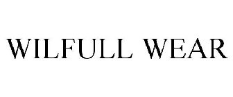 WILFULL WEAR
