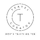 TC TRAVEL CURATOR WORTH TRAVELING FOR