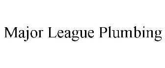 MAJOR LEAGUE PLUMBING
