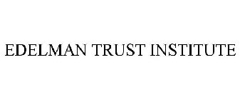 EDELMAN TRUST INSTITUTE