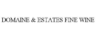 DOMAINE & ESTATES FINE WINE