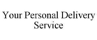 YOUR PERSONAL DELIVERY SERVICE