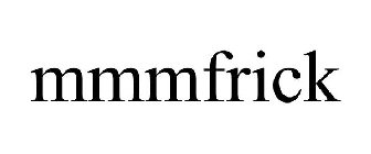 MMMFRICK