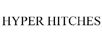 HYPER HITCHES