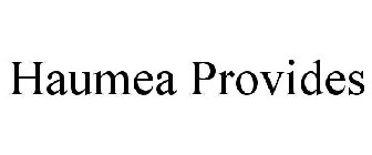 HAUMEA PROVIDES