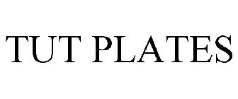 TUT PLATES