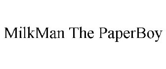 MILKMAN THE PAPERBOY