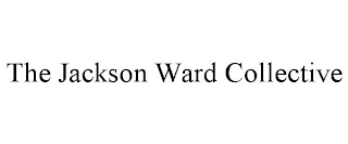 THE JACKSON WARD COLLECTIVE