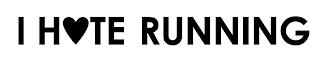 I HATE RUNNING