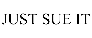 JUST SUE IT