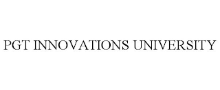 PGT INNOVATIONS UNIVERSITY