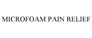 MICROFOAM PAIN RELIEF