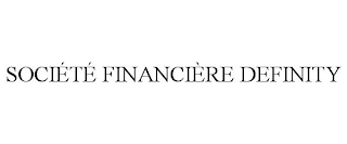 SOCIÉTÉ FINANCIÈRE DEFINITY