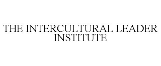 THE INTERCULTURAL LEADER INSTITUTE