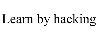 LEARN BY HACKING