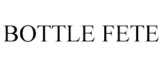 BOTTLE FETE