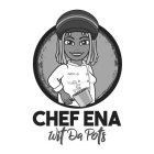 CHEF ENA WIT DA POTS