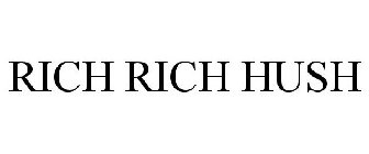 RICH RICH HUSH