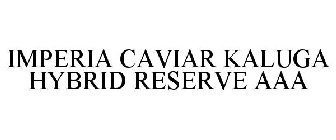 IMPERIA CAVIAR KALUGA HYBRID RESERVE AAA