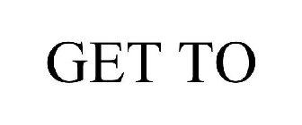 GET TO