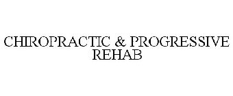 CHIROPRACTIC & PROGRESSIVE REHAB