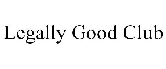 LEGALLY GOOD CLUB