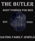 THE BUTLER BODY POWDER FOR MEN EST. 2020 SAVING FAMILY JEWELS