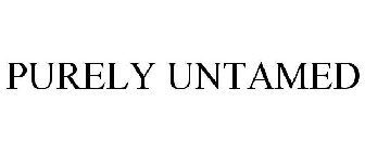 PURELY UNTAMED