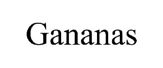 GANANAS