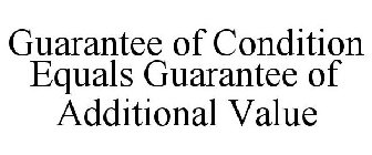 GUARANTEE OF CONDITION EQUALS GUARANTEE OF ADDITIONAL VALUE