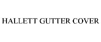 HALLETT GUTTER COVER