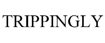 TRIPPINGLY