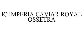 IC IMPERIA CAVIAR ROYAL OSSETRA