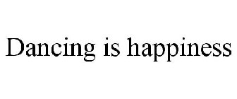 DANCING IS HAPPINESS